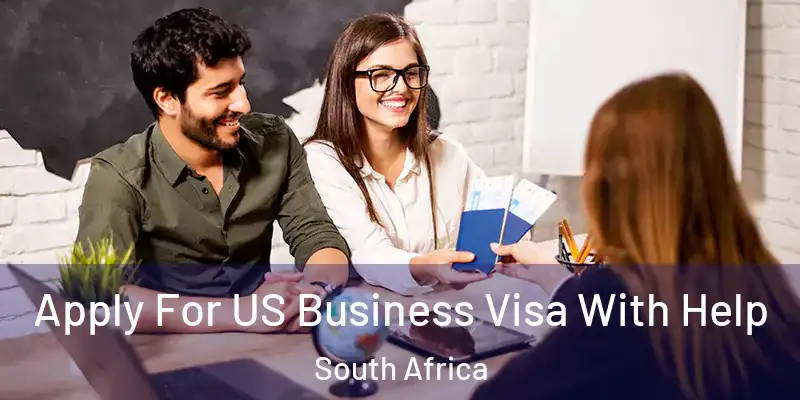  Apply For US Business Visa With Help South Africa