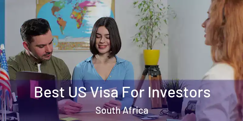  Best US Visa For Investors South Africa