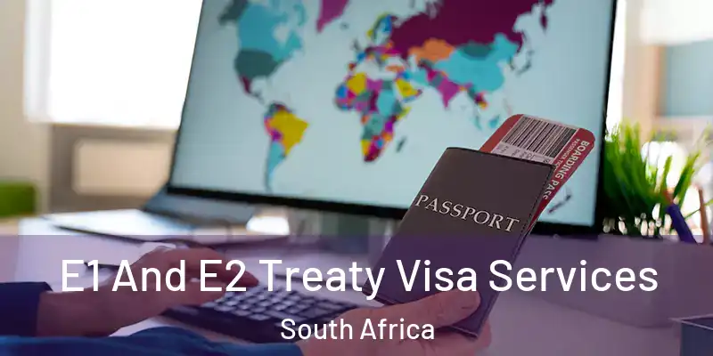 E1 And E2 Treaty Visa Services South Africa