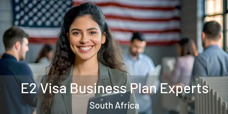  E2 Visa Business Plan Experts South Africa