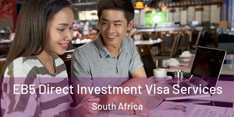 EB5 Direct Investment Visa Services South Africa