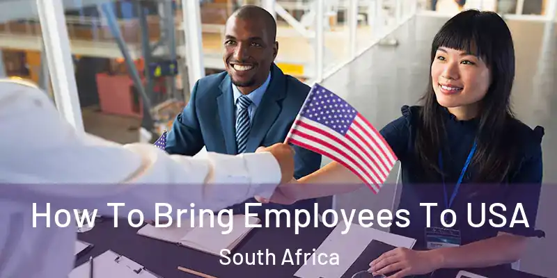  How To Bring Employees To USA South Africa