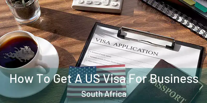  How To Get A US Visa For Business South Africa