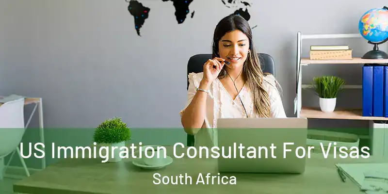  US Immigration Consultant For Visas South Africa