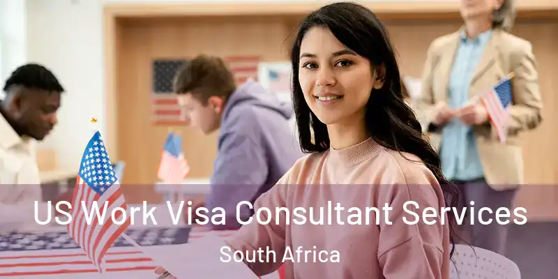  US Work Visa Consultant Services South Africa