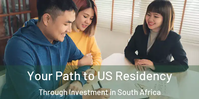  Your Path to US Residency Through Investment in South Africa